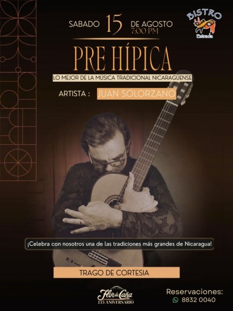 🔥Este 15 de agosto🔥
Déjate cautivar por el talento de Juan Solórzano, uno de los grandes exponentes de la música tradicional nicaragüense. 

Disfruta una velada llena de cultura, gastronomía y el ambiente exclusivo de Bistro Estrada.

📲¡Reserva tu mesa y vive una noche inolvidable!
8832 0040