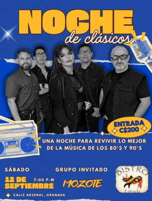 🔥 ¡Prepárate para viajar en el tiempo! 🔥

Los clásicos nunca pasan de moda… 🎶✨
Este sábado 12 de septiembre, vivimos una noche para cantar, bailar y revivir LO MEJOR de los 80’s y 90’s con la música en vivo de MOZOTE. 🎸🕺

📍 Bistró Estrada | Calle Arsenal, Granada
🕖 7:00 PM
🎟️ Entrada: C$200

Una noche, grandes clásicos y la mejor vibra retro. 💿🔥

¿Ya tienes con quién venir? 

#NocheDeClásicos #BistroEstrada #Mozote #GranadaNicaragua #80s90s MusicaEnVivo RetroNight Granada Nicaragua